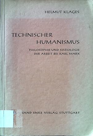 Bild des Verkufers fr Technischer Humanismus. Philosophie und Soziologie der Arbeit bei Karl Marx. Soziologische Gegenwartsfragen. N.F. zum Verkauf von books4less (Versandantiquariat Petra Gros GmbH & Co. KG)