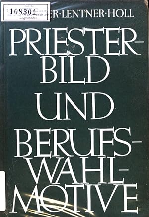 Seller image for Priesterbild und Berufswahlmotive : Ergebnisse e. sozialpsycholog. Untersuchung bei d. Wiener Mittelschlern. for sale by books4less (Versandantiquariat Petra Gros GmbH & Co. KG)