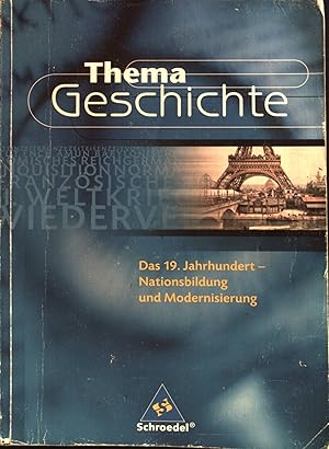 Bild des Verkufers fr Thema Geschichte; Das 19. Jahrhundert - Nationsbildung und Modernisierung. Geschichtliche Reihe fr die Sekundarstufe 2 zum Verkauf von books4less (Versandantiquariat Petra Gros GmbH & Co. KG)