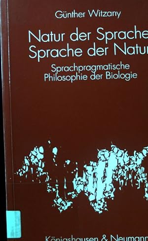 Immagine del venditore per Natur der Sprache - Sprache der Natur : sprachpragmatische Philosophie der Biologie. venduto da books4less (Versandantiquariat Petra Gros GmbH & Co. KG)