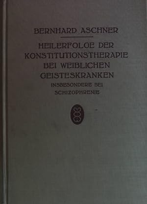 Bild des Verkufers fr Heilerfolge der Konstitutionstherapie bei weiblichen Geisteskranken insbesondere bei Schizophrenie. zum Verkauf von books4less (Versandantiquariat Petra Gros GmbH & Co. KG)