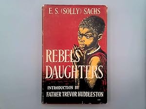 Image du vendeur pour Rebels Daughters. with a Pref. by Trevor Huddleston mis en vente par Goldstone Rare Books