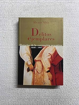 Immagine del venditore per Delitos Ejemplares. Historias de la Corrupcion Argentina, 1810-1997 venduto da Campbell Llibres