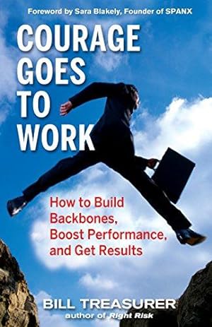 Bild des Verkufers fr Courage Goes to Work: How to Build Backbones, Boost Performance, and Get Results (AGENCY/DISTRIBUTED) zum Verkauf von WeBuyBooks