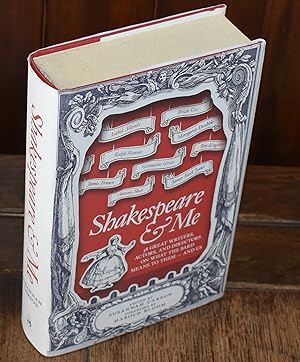 Seller image for SHAKESPEARE & ME: 38 GREAT WRITERS , ACTORS AND DIRECTORS ON WHAT THE BARD MEANS TO THEM AND US for sale by CHESIL BEACH BOOKS