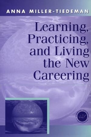 Bild des Verkufers fr Learning, Practicing and Living the New Careering: A Twenty-First Century Approach zum Verkauf von WeBuyBooks