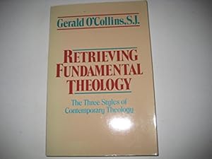 Bild des Verkufers fr Retrieving Fundamental Theology: Three Styles of Contemporary Theology zum Verkauf von WeBuyBooks