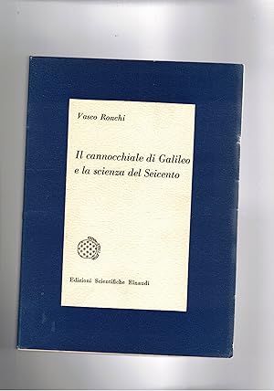 Imagen del vendedor de Il cannocchiale di Galileo e la scienza del Seicento. Coll. Bib. Ciultura scientifica. a la venta por Libreria Gull