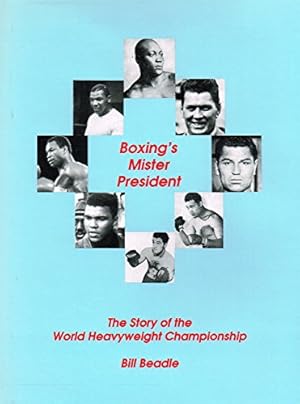 Bild des Verkufers fr Boxing's Mister President: Heavyweight Championship of the World zum Verkauf von WeBuyBooks