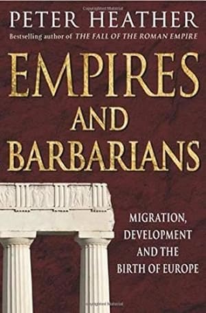 Image du vendeur pour Empires and Barbarians: Migration, Development and the Birth of Europe mis en vente par WeBuyBooks