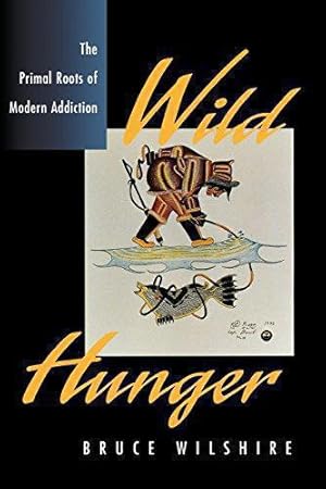 Seller image for Wild Hunger: The Primal Roots of Modern Addiction for sale by WeBuyBooks