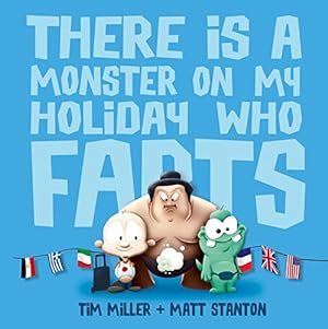 Seller image for There Is A Monster On My Holiday Who Farts (Fart Monster and Friends) for sale by WeBuyBooks
