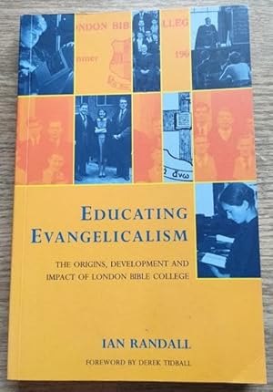 Image du vendeur pour Educating Evangelicalism: The Origins, Development and Impact of London Bible College mis en vente par Peter & Rachel Reynolds