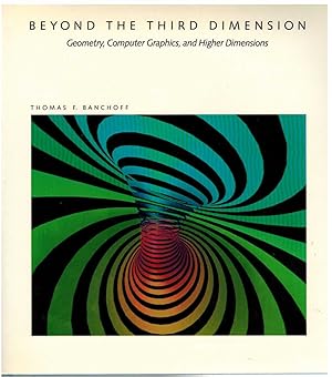 Seller image for BEYOND THE THIRD DIMENSION Geometry, Computer Graphics, and Higher Dimensions for sale by The Avocado Pit