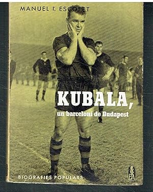 Kubala, un barceloní de Budapest. Biografies populars.