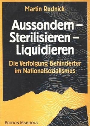 Bild des Verkufers fr Aussondern - Sterilisieren - Liquidieren: Die Verfolgung Behinderter im Nationalsozialismus zum Verkauf von PlanetderBuecher