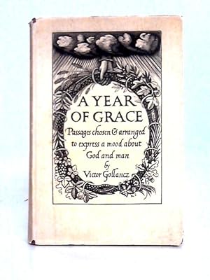 Bild des Verkufers fr A Year of Grace: Passages Chosen and Arranged to Express a Mood about God and Man zum Verkauf von World of Rare Books