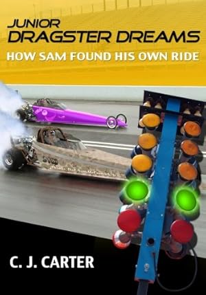 Imagen del vendedor de Junior Dragster Dreams: How Sam Found His Own Ride a la venta por Reliant Bookstore