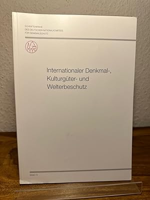 Internationaler Denkmal-, Kulturgüter- und Welterbeschutz. Schriftenreihe des Deutschen Nationalk...