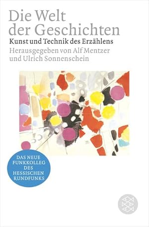 Bild des Verkufers fr Die Welt der Geschichten: Kunst und Technik des Erzhlens (Funkkolleg): Kunst und Technik des Erzhlens. Begleitband zum neuen Funkkolleg des Hessischen Rundfunks zum Verkauf von Gerald Wollermann