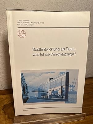 Stadtentwicklung als Deal - was tut die Denkmalpflege. Schriftenreihe des Deutschen Nationalkomit...