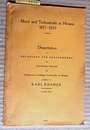 Mord und Todesstrafe in Hessen 1817-1929. Dissertation .
