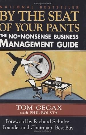 Imagen del vendedor de By the Seat of Your Pants: The No-Nonsense Business Management Guide a la venta por Reliant Bookstore