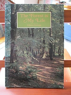 THE FOREST IS MY LIFE the story of one man's love affair with the Wyre Forest