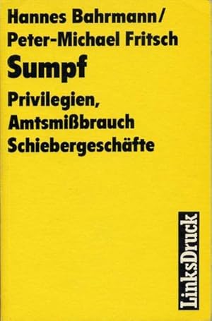 Bild des Verkufers fr Sumpf: Privilegien, Amtsmissbrauch, Schiebergeschfte zum Verkauf von Gerald Wollermann
