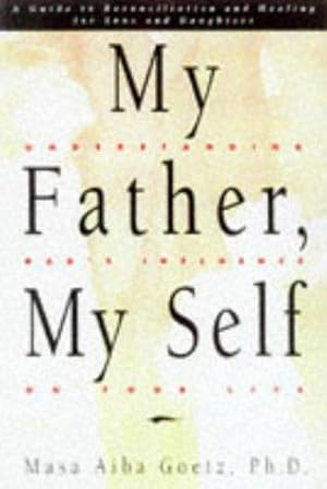 Seller image for My Father, My Self: Understanding Dad's Influence on Your Life for sale by WeBuyBooks