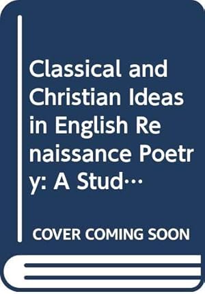 Seller image for Classical and Christian Ideas in English Renaissance Poetry: A Students' Guide for sale by WeBuyBooks