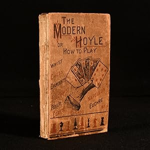 Imagen del vendedor de The Modern Hoyle or, How to Play Whist, Euchre, Chess, Cribbage, Dominoes, Draughts, Backgammon, Napoleon, Poker, Bezique, Solo Whist, Ecarte, and Cuckoo a la venta por Rooke Books PBFA