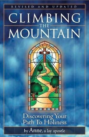 Immagine del venditore per Climbing the Mountain; Discovering Your Path to Holiness venduto da WeBuyBooks