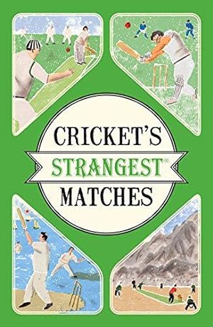 Seller image for Cricket's Strangest Matches: Extraordinary but true stories from over a century of cricket for sale by WeBuyBooks