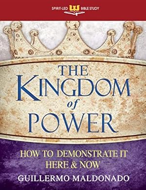 Bild des Verkufers fr Kingdom of Power: How to Demonstrate It Here and Now (Stand Alone Workbook) (Spirit-Led Bible Study) zum Verkauf von WeBuyBooks