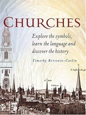 Seller image for Churches: Explore the symbols, learn the language of architecture, and discover the history of churches. for sale by WeBuyBooks