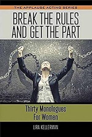 Bild des Verkufers fr Break the Rules and Get the Part: Thirty Monologues for Women (The Applause Acting Series) zum Verkauf von WeBuyBooks