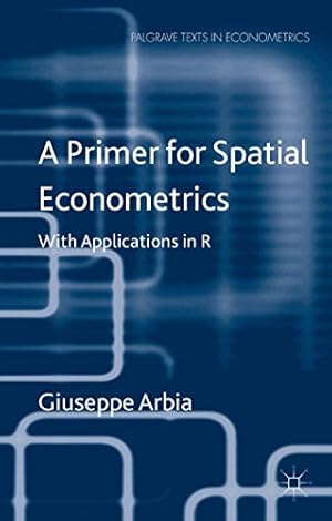 Seller image for A Primer for Spatial Econometrics: With Applications in R (Palgrave Texts in Econometrics) for sale by WeBuyBooks