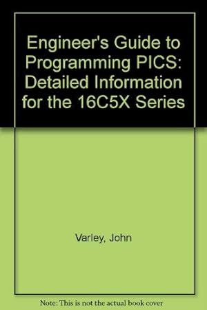 Bild des Verkufers fr Engineer's Guide to Programming PICS: Detailed Information for the 16C5X Series zum Verkauf von WeBuyBooks