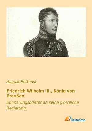 Seller image for Friedrich Wilhelm III., Knig von Preuen for sale by BuchWeltWeit Ludwig Meier e.K.