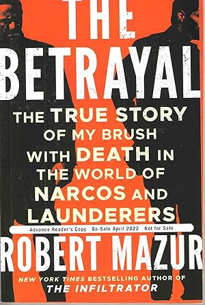 The Betrayal: The True Story of my brush with death i the world of Narcos and launderers (Advance...