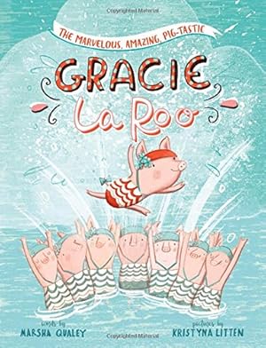 Bild des Verkufers fr The Marvelous, Amazing, Pig-Tastic Gracie LaRoo! zum Verkauf von Reliant Bookstore