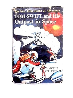 Bild des Verkufers fr Tom Swift And His Outpost In Space zum Verkauf von World of Rare Books