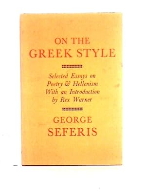 Bild des Verkufers fr On the Greek Style: Selected Essays in Poetry and Hellenism zum Verkauf von World of Rare Books