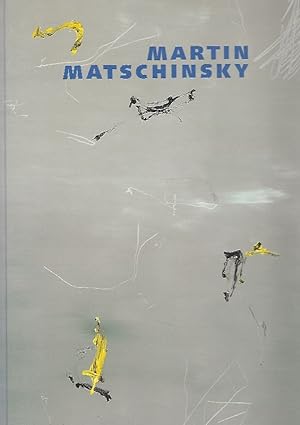 Martin Matschinsky Malerei 1995 - 2000 ; [Städtische Sammlungen Schweinfurt und Kunstverein Schwe...