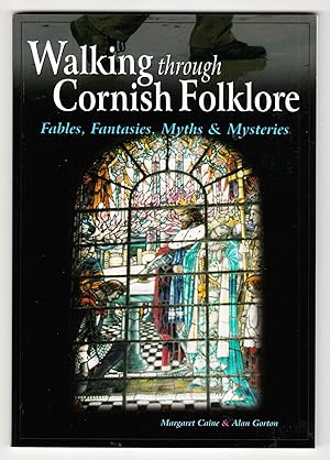 Walking Through Cornish Folklore: Fables, Fantasies, Myths and Mysteries
