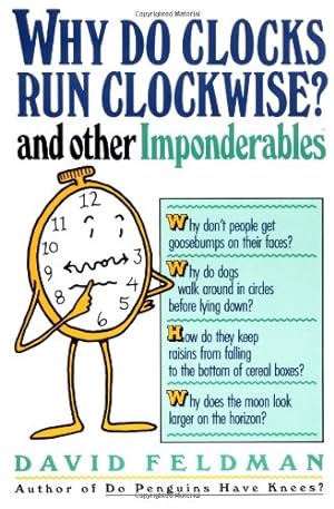 Imagen del vendedor de Why Do Clocks Run Clockwise? And Other Imponderables a la venta por Reliant Bookstore