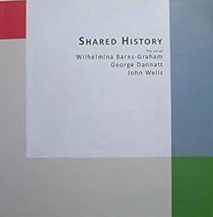 Bild des Verkufers fr Shared History. Wilhelmina Barns-Graham, George Dannatt, John Wells. zum Verkauf von Frans Melk Antiquariaat