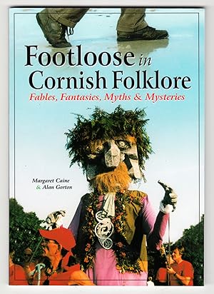 Footloose in Cornish Folklore: Fables, Fantasies, Myths and Mysteries