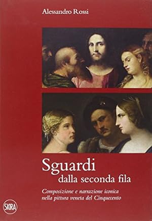 Sguardi dalla seconda fila : composizione e narrazione iconica nella pittura veneta del Cinquecento